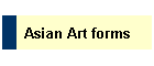 Asian Art forms